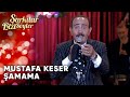 Şamama - Mustafa Keser | Şarkılar Bizi Söyler | Performans