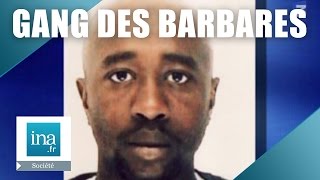 Qui Sont Les Membres Du Gang Des Barbares ? Archive Ina