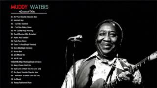 Muddy Waters Greatest Hits Muddy Waters Best Songs Muddy Waters Greatest Hits Muddy Waters Best Songs