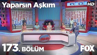 Yaparsın Aşkım 173. Bölüm