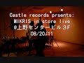 MIKRIS "CASTLE RECORDS In Store Live" @上野センタービル