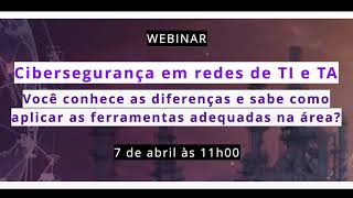 Webinar Cibersegurança em redes de TI e TA.