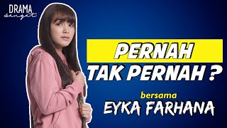 Pernah Tak Pernah? Eyka Farhana I Drama Budak Tebing
