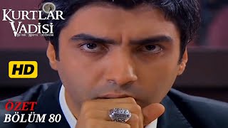 80.Bölüm - Kurtlar Vadisi Özet
