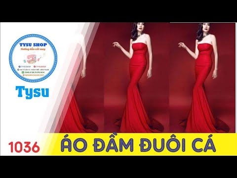 Hướng dẫn cắt may TysuShop số 1036: Áo Đầm Đuôi Cá