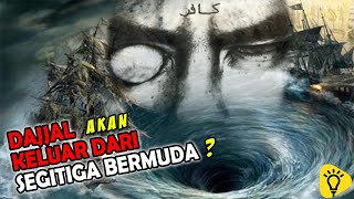 Benarkah Dajjal Berada Dan Akan Keluar Dari Segitiga Bermuda?