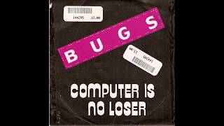 Bugs  -  Computer Is No Loser  FULL 7´´  -  Svensk Punk  (1980)