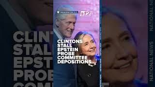 Clintons Delay Depositions For House Oversight Committees Epstein Investigation