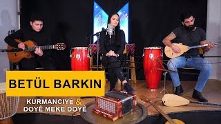 Betül Barkin - Kurmanciyê & Doyê Meke Doyê (Kurdmax Acoustic)