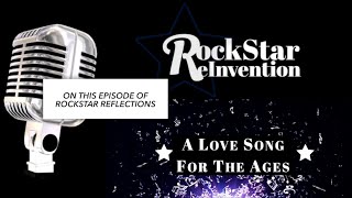 RockStar ReInvention: RockStar Reflections - A Love Song for the Ages