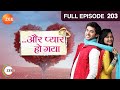 Aur Pyaar Ho Gaya - Full Episode - 203 - Mishkat Varma, Kanchi Singh, Rajeev Singh - Zee TV