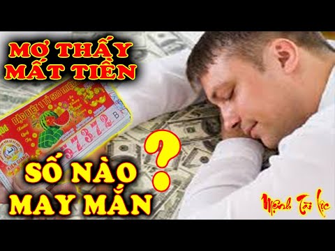GIẤC MƠ MẤT TIỀN/ Điềm Báo Điều Gì, Con Số Nào MAY MẮN NHẤT ???