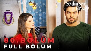 Sevdim Seni Bir Kere - 80. Bölüm