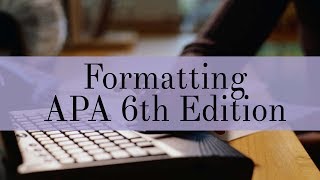 Formatting APA 6th Edition Papers: Part 1