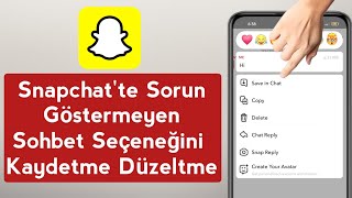 Snapchat Kaydetme Sohbet Seçeneğini Göstermeme Sorununu Düzeltme (2023)