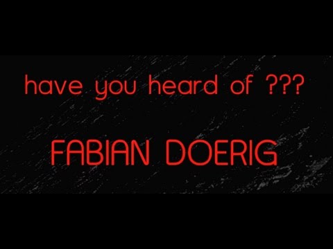 FABIAN DOERIG - HAVE YOU HEARD OF ???