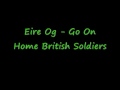 Eire Og - Go On Home British Soldiers