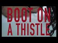 Boot On A Thistle Video preview