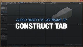 Curso Básico de Lightwave 3D - 16. Construct Tab