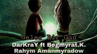 DarKraY ft Begmyrat.K & Rahym.A _ Geler Bir Gún ( Anton & Merjen )