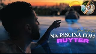 Na Piscina Com O Ruyter Ft. Sarah Estanislau