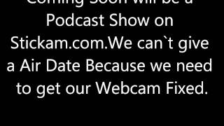 Podcast Show Coming Soon On Stickam