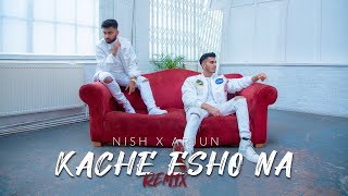 Nish, Arjun - Kache Esho Na | Remix