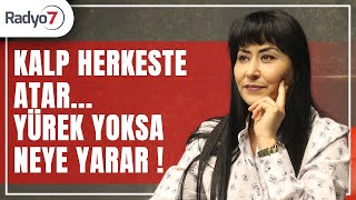Kalp Herkeste Atar Yürek Yoksa Neye Yarar