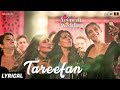 Tareefan - Lyrical |Veere Di Wedding |QARAN|Badshah|Kareena Kapoor Khan,Sonam Kapoor,Swara&Shikha