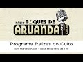 Programa Raizes do Culto | Dia 10-05-2013 | Rádio Toques de Aruanda