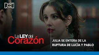 La Ley Del Corazón Julia Se Entera De La Ruptura De Lucía Y Pablo