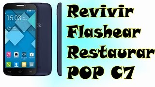 flashear | revivir | restaurar ALCATEL OT POP C7