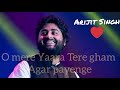 Arijit Singh song 🥰 o mere Yaara Tere Gham  Agar Payenge full song  💞  Aashiqui 2