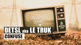 Detsl Aka Le Truk - Confuse Feat. Soul4Soul