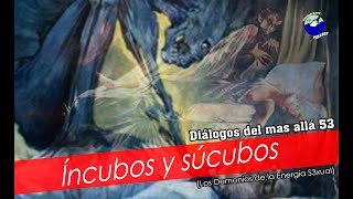 Íncubos Y Súcubos Los Demonios De La Energía S3Xual Diálogos Del Mas Allá 53