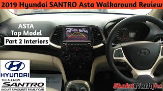 2019 Hyundai SANTRO Asta Top Model Full Walkaround Review | Part 2 Interiors🔥 Shakti Nath Jha