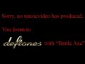 Deftones - Battle Axe