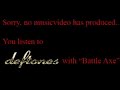 Deftones - Battle Axe