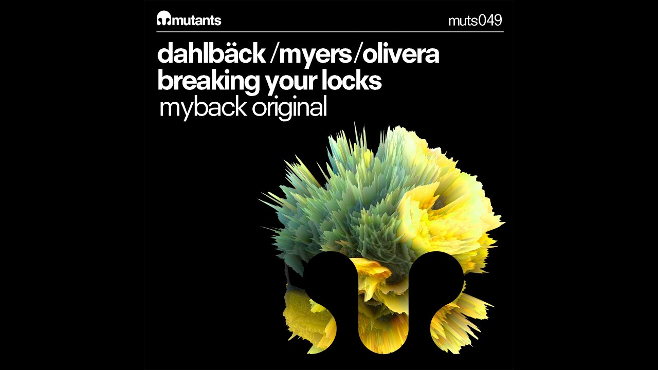 Dahlback/Myers/Olivera - Myback Original "Breaking Your Locks"