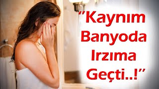 Keşke Yapmasaydim 588.Bölüm Kaynım Banyoda Irsıma Geçti.sus Acımayacak Dedi Ağzımı Kapattı...