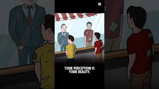 Your Perception Is Your Reality.