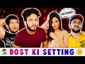 DOST KI SETTING SE PYAR - | ELVISH YADAV |
