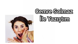Cemre Solmaz İle Yazıştım. Fake Yazışma. Harikalar Diyarı