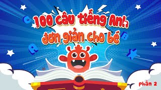 Luyện nghe tiếng Anh | 100 câu Tiếng Anh đơn giản cho bé (Phần 2)