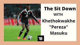 The Sit Down With Khethokwakhe Pereza Masuku Former Orlando Pirates Midfielder