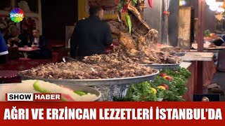 Ağrı ve Erzincan lezzetleri İstanbul'da