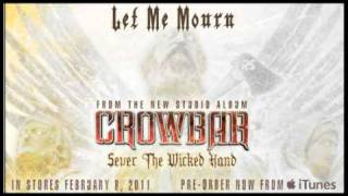 Watch Crowbar Let Me Mourn video