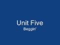 Unit Five - Beggin.wmv