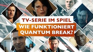 TV Serie im Videospiel: Wie funktioniert Quantum Break?