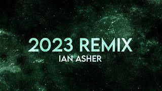 Ian Asher - 2023 Remix [Extended]